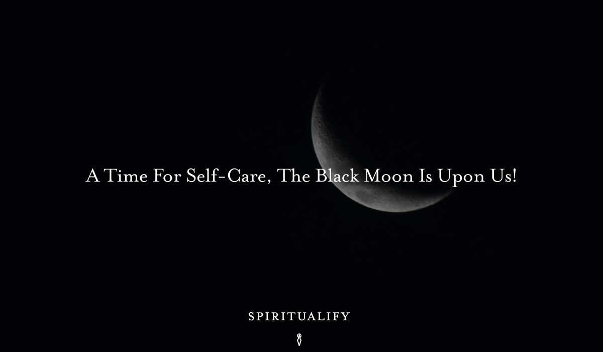 Read more about the article A Time For Self-Care, The Black Moon Is Upon Us!