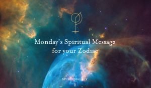 Read more about the article  Your Spiritual Message for Your Zodiac Sign!  Monday August 1, 2022